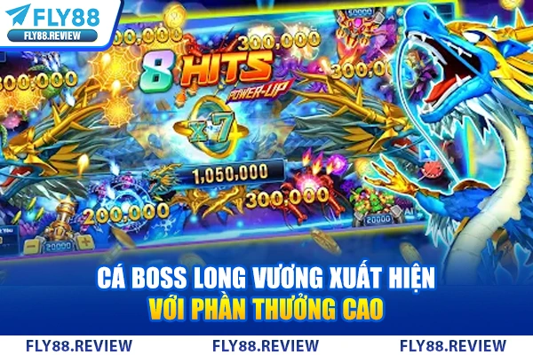 Cá boss Long Vương xuất hiện với phần thưởng cao