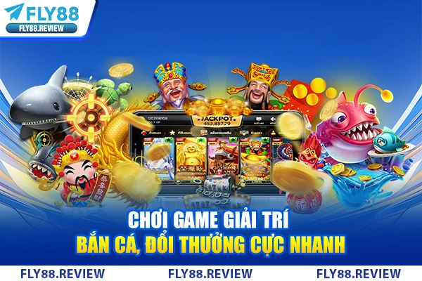 Chơi game giải trí bắn cá, đổi thưởng cực nhanh Chơi game giải trí bắn cá, đổi thưởng cực nhanh