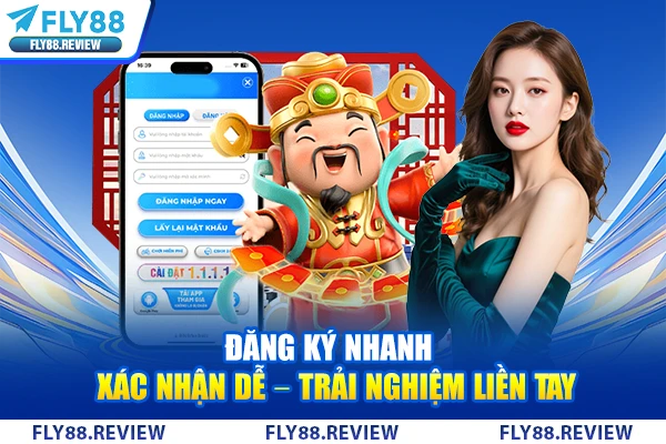 Đăng ký nhanh – Xác nhận dễ – Trải nghiệm liền tay