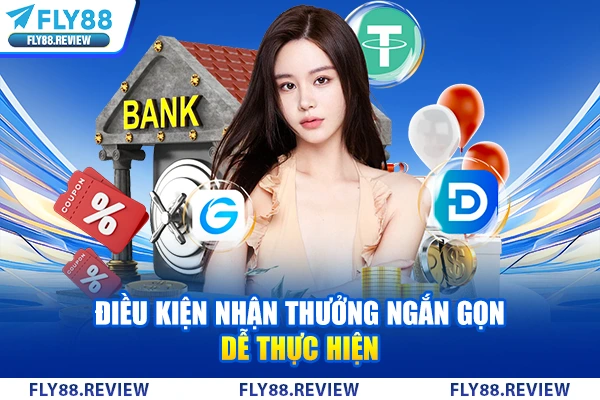 Điều kiện nhận thưởng ngắn gọn dễ thực hiện Điều kiện nhận thưởng ngắn gọn dễ thực hiện
