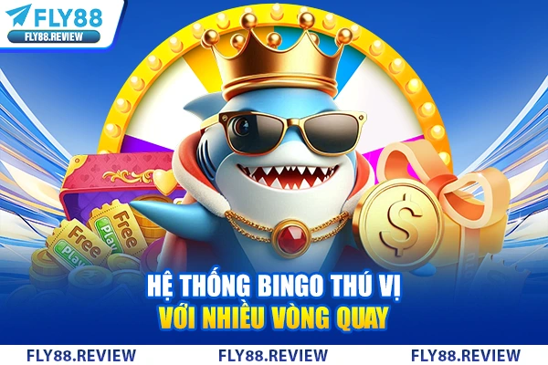 Hệ thống Bingo thú vị với nhiều vòng quay