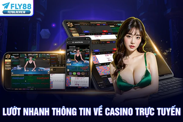 Lướt nhanh thông tin về casino trực tuyến