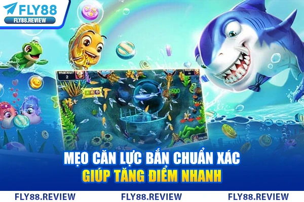 Mẹo căn lực bắn chuẩn xác giúp tăng điểm nhanh
