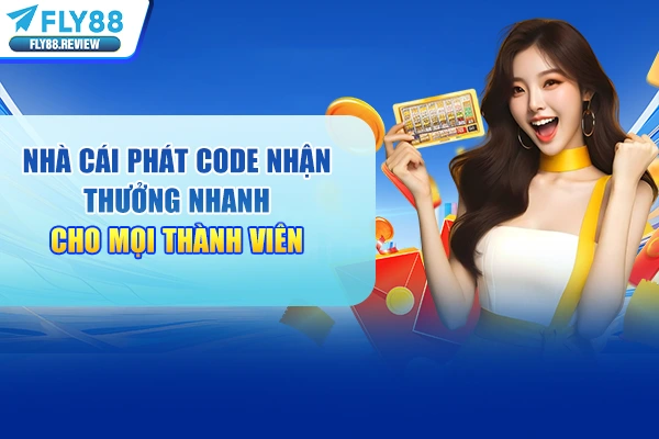 Nhà Cái Phát Code Nhận Thưởng Nhanh Cho Mọi Thành Viên 2026