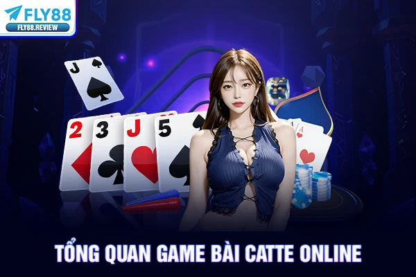 Tổng quan game bài catte online Tổng quan game bài catte online