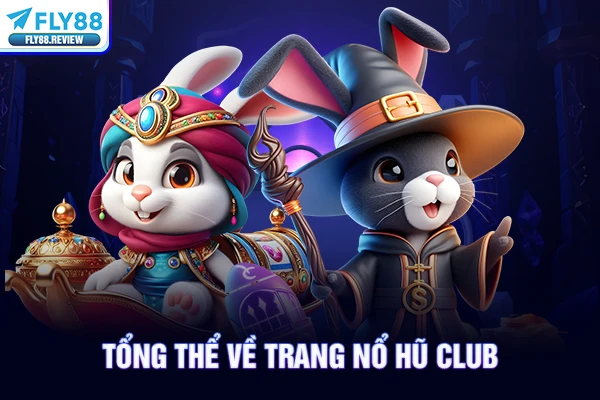 Tổng thể về trang nổ hũ club Tổng thể về trang nổ hũ club