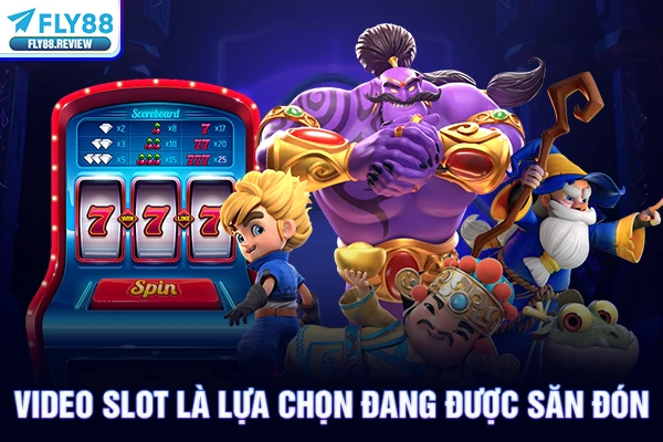 Video slot là lựa chọn đang được săn đón Video slot là lựa chọn đang được săn đón